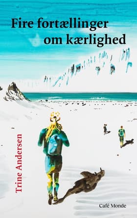Fire fortællinger om kærlighed af Trine Andersen
