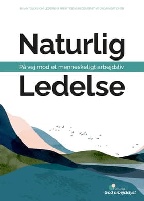 Naturlig Ledelse af Rebekka Bøgelund (Videncenter for God Arbejdslyst )