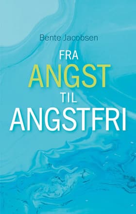 FRA ANGST TIL ANGSTFRI af Bente Jacobsen