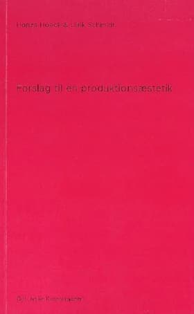 Forslag til en produktionsæstetik af Ulrik Schmidt