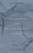 Forestillingen om (Selv)Destruktiv Adfærd