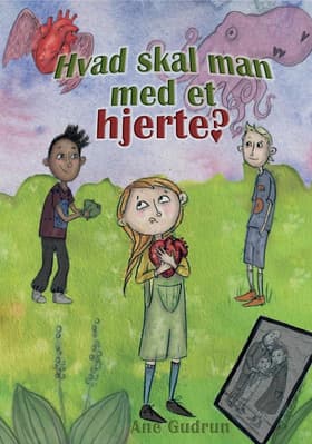 Hvad skal man med et hjerte? af Ane Gudrun