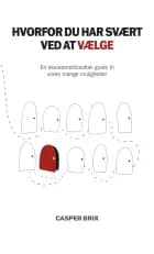 Hvorfor du har svært ved at vælge