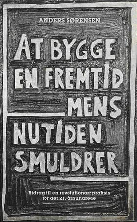 At bygge en fremtid mens nutiden smuldrer af Anders Sørensen