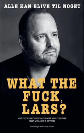 WHAT THE FUCK LARS? af Lars Rasmussen i samarbejde