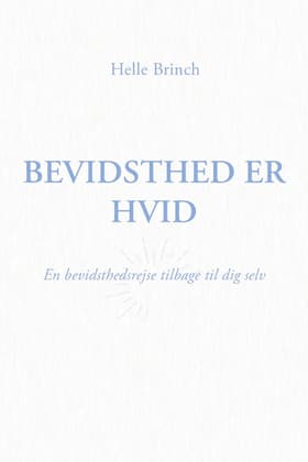 Bevidsthed er Hvid af Helle Brinch