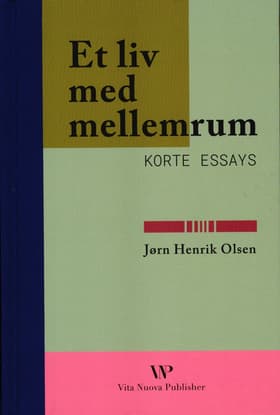 Et liv med mellemrum: Korte essays af Jørn Henrik Olsen
