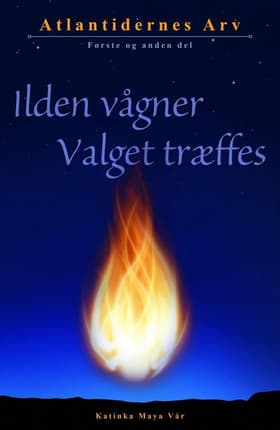 Ilden vågner & Valget træffes af Katinka Maya Vår