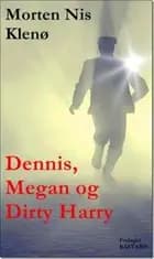 Dennis, Megan og Dirty Harry