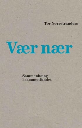 Vær nær af Tor Nørretranders