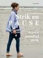 Strik en pause: Din guide til mindful strik