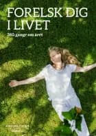 Forelsk dig i livet - 365 gange om året