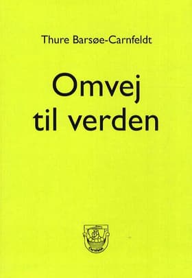 Omvej til verden af Thure Barsøe-Carnfeldt