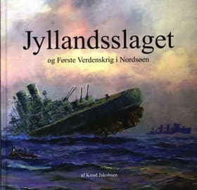 Jyllandsslaget og første verdenskrig i Nordsøen af Knud Jakobsen