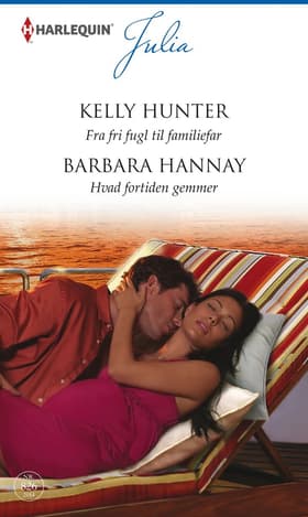 Fra fri fugl til familiefar / Hvad fortiden gemmer af Barbara Hannay