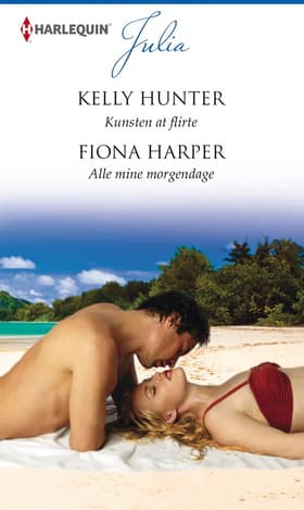Kunsten at flirte / Alle mine morgendage af Kelly Hunter