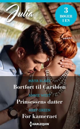 Bortført til Caribien / Prinsessens datter / For kameraet af Abby Green