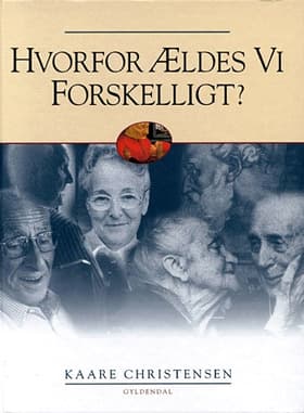 Hvorfor ældes vi forskelligt? af Kaare Christensen