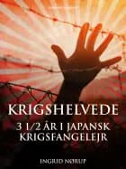 Krigshelvede: 3 1/2 år i japansk krigsfangelejr