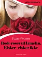 Røde roser til Irmelin. Elsker - elsker ikke