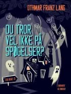 Du tror vel ikke på spøgelser?