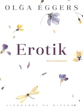 Erotik. Nutidsroman af Olga Eggers