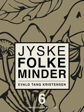 Jyske folkeminder. Bind 6 af Evald Tang Kristensen