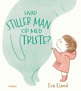 Hvad stiller man op med triste? af Eva Eland