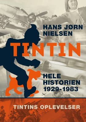 Tintin: Hele historien 1929-1983 af Hans Jørn Nielsen
