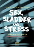 Sex, sladder og stress i organisationer