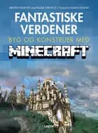 Fantastiske verdener - byg og konstruer med Minecraft