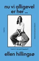 Nu vi alligevel er her …