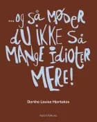 - og så møder du ikke så mange idioter mere!