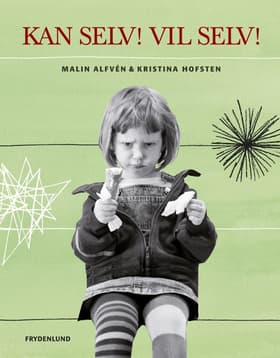 Kan selv! Vil selv! af Malin Alfvén