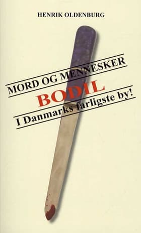 Mord og mennesker i Danmarks farligste by af Henrik Oldenburg