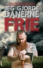 Jeg gjorde danerne frie