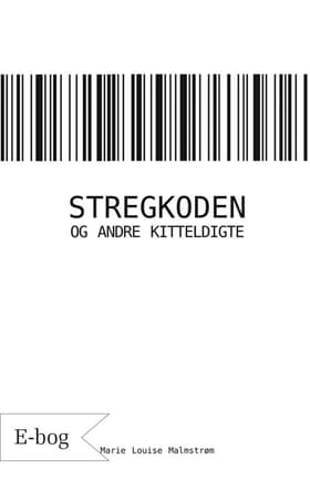 Stregkoden og andre kitteldigte af Marie Louise Malmstrøm
