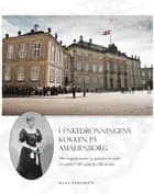 I enkedronningens køkken på Amalienborg