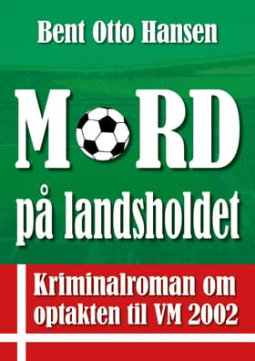 Mord på landsholdet af Bent Otto Hansen